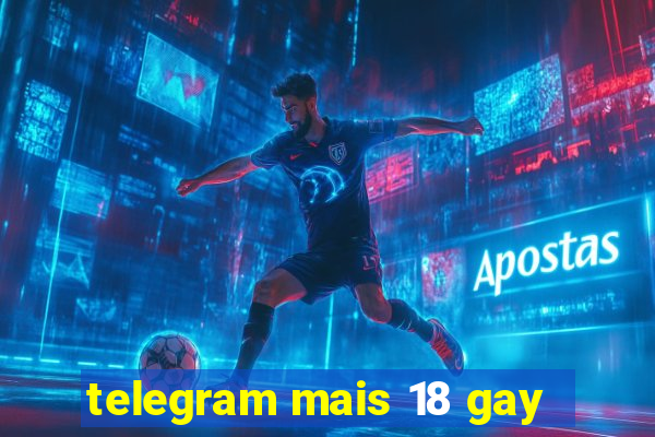 telegram mais 18 gay